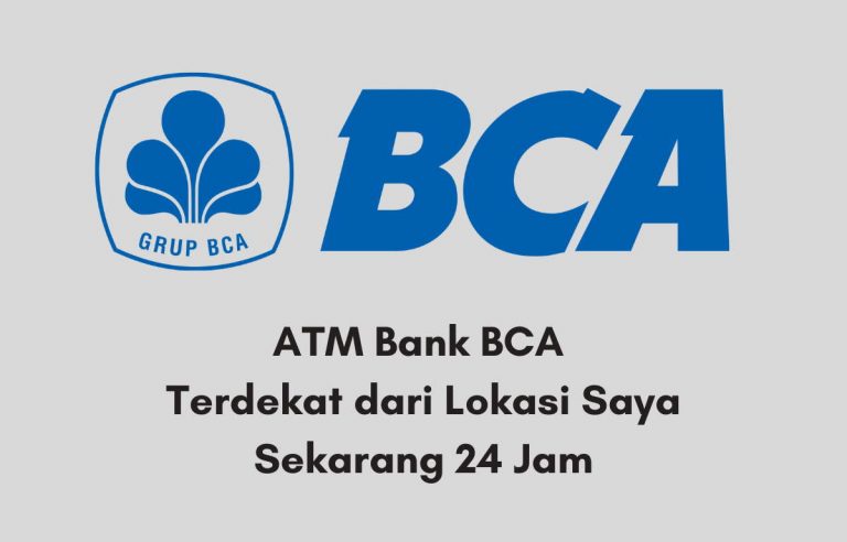 ATM Bank BCA Terdekat dari Lokasi Saya Sekarang 24 Jam