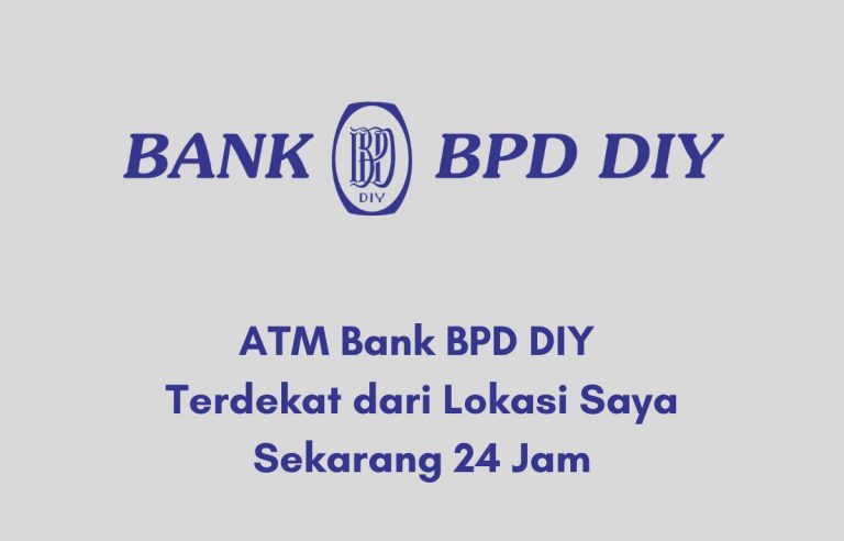 ATM Bank BPD DIY Terdekat dari Lokasi Saya Sekarang 24 Jam