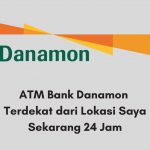 ATM Bank Danamon Terdekat dari Lokasi Saya Sekarang 24 Jam