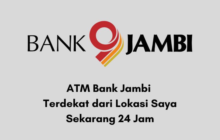 ATM Bank Jambi Terdekat dari Lokasi Saya Sekarang 24 Jam