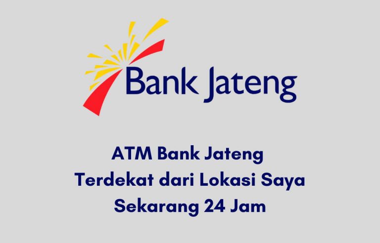 ATM Bank Jateng Terdekat dari Lokasi Saya Sekarang 24 Jam