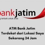 ATM Bank Jatim Terdekat dari Lokasi Saya Sekarang 24 Jam