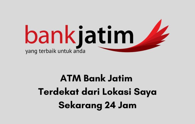 ATM Bank Jatim Terdekat dari Lokasi Saya Sekarang 24 Jam