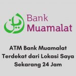 ATM Bank Muamalat Terdekat dari Lokasi Saya Sekarang 24 Jam