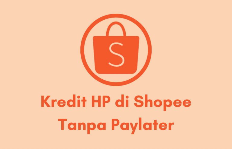 Cara Kredit HP di Shopee Tanpa Shopee Paylater