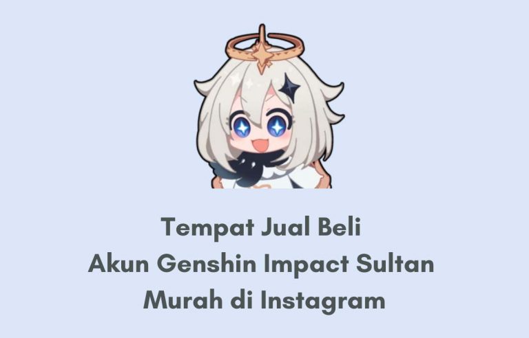 Tempat Jual Beli Akun Genshin Impact Sultan Murah di Instagram