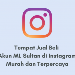 Tempat Jual Beli Akun ML Sultan di Instagram Termurah dan Terpercaya