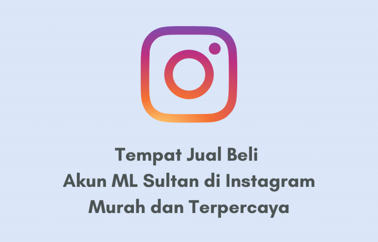 Tempat Jual Beli Akun ML Sultan di Instagram Termurah dan Terpercaya